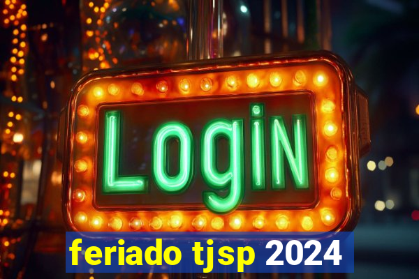 feriado tjsp 2024